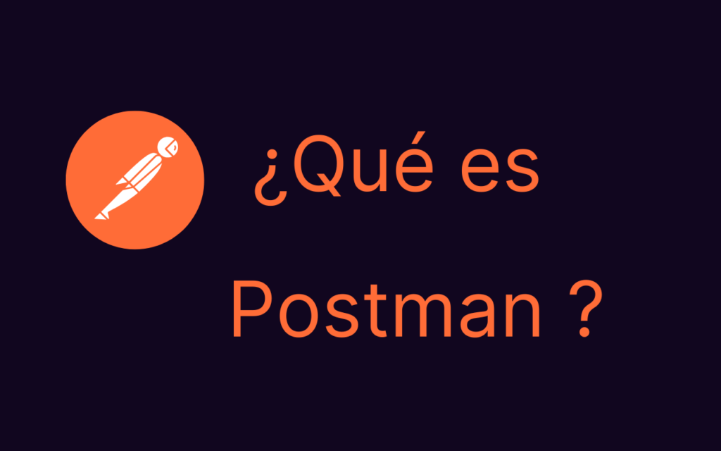 ¿Qué es Postman?